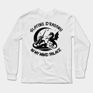 Slaying dragons in my mind palace Long Sleeve T-Shirt